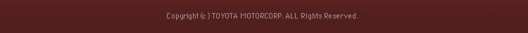 Copyright(c) TOYOTA MOTOR CORP. ALL Rights Reserved.