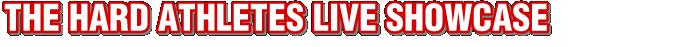 THE HARDATHLETES LIVE SHOWCASE