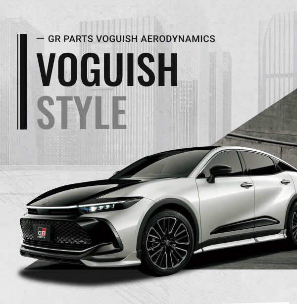 ー GR PARTS VOGUISH AERODYNAMICS VOGUISH STYLE